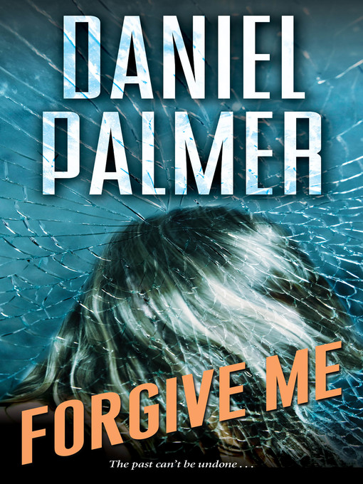 Title details for Forgive Me by Daniel Palmer - Available